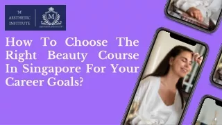How To Choose The Right Beauty Course In Singapore For Your Career Goals?