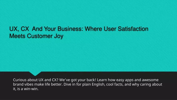 ux cx and your business where user satisfaction meets customer joy