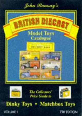 $PDF$/READ/DOWNLOAD British Diecast Model Toys Catalogue: Dinky Toys and Matchbox Toys v. 1