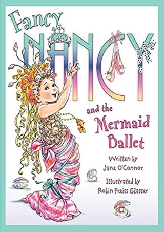 [PDF READ ONLINE] Fancy Nancy and the Mermaid Ballet