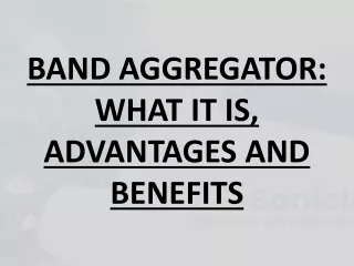 BAND AGGREGATOR: WHAT IT IS, ADVANTAGES AND BENEFITS