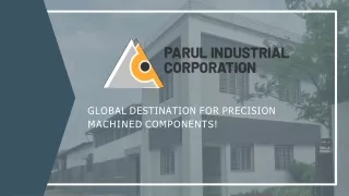 Parul Industrial Corporation Your Global Destination for Precision Machined