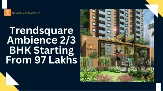 Trendsquares Ambience: Elevate Your Living Experience with Luxurious 2/3 BHK Apa
