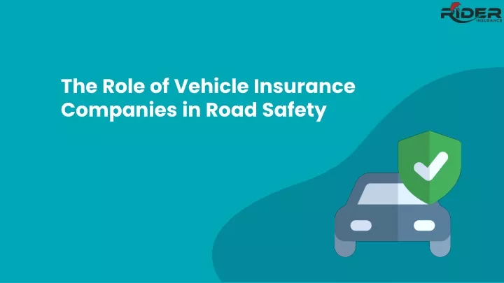 the role of vehicle insurance companies in road safety