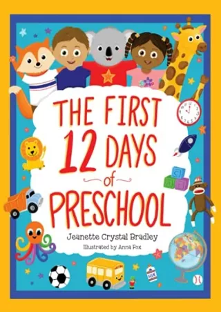 Download Book [PDF] The First 12 Days of Preschool: Reading, Singing, and Dancing Can Prepare