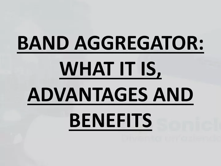 band aggregator what it is advantages and benefits