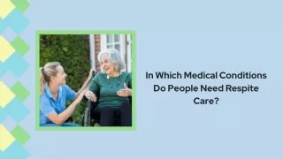 In Which Medical Conditions Do People Need Respite Care
