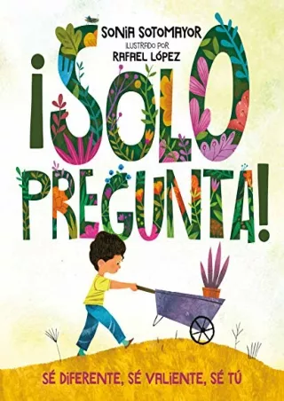 [PDF READ ONLINE] ¡Solo pregunta!: Sé Diferente, Sé Valiente, Sé Tú (Spanish Edition)