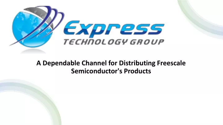 a dependable channel for distributing freescale