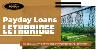 Quick and Easy Payday Loans in Lethbridge | SwiftOnlineCash