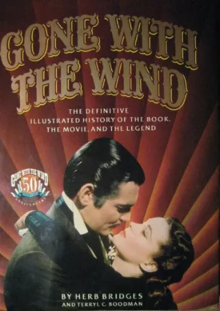 READ [PDF] Gone With The Wind: The Definitive Illustrated History of the Book, the Movie,