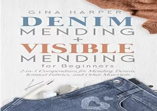 [EPUB] DOWNLOAD Denim Mending   Visible Mending for Beginners: 2-in-1 Compendium for Mendi