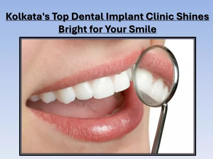 kolkata s top dental implant clinic shines bright