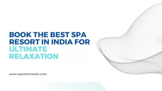 Book the Best Spa Resort in India for Ultimate Relaxation