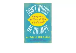 Download PDF Dont Worry Be Grumpy Inspiring Stories for Making the Most of Each Moment unlimited