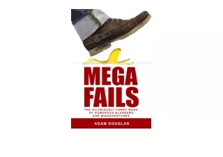 Ebook download Mega Fails The Hilariously Funny Book of Humorous Blunders and Misadventures Crazy True Stories and Anecd