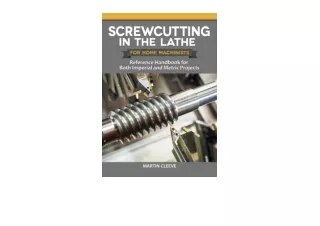 PDF read online Screwcutting in the Lathe for Home Machinists Reference Handbook for Both Imperial and Metric Projects f