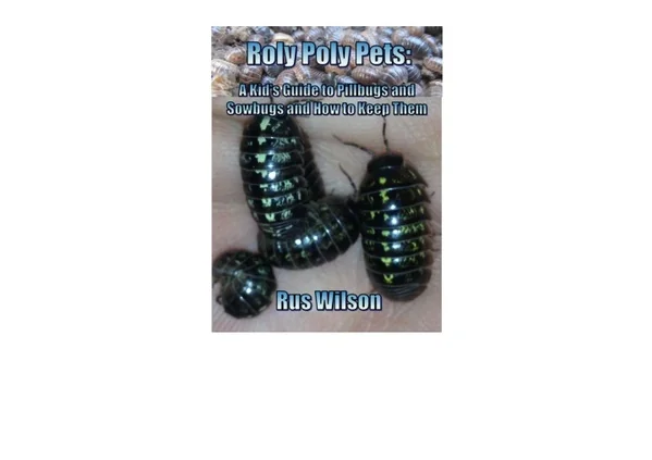 PDF read online Roly Poly Pets A Kids Guide to Pillbugs and Sowbugs and How to Keep Them full