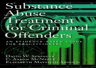 [READ DOWNLOAD] Substance Abuse Treatment for Criminal Offenders: An Evidence-Based Guide for