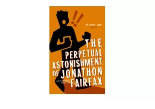 Kindle online PDF The Perpetual Astonishment of Jonathon Fairfax for android