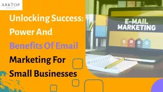 Unlocking Success Power And Benefits Of Email Marketing For Small Businesses