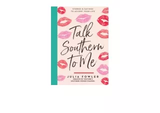 Ebook download Talk Southern to Me Stories and Sayings to Accent Your Life free acces