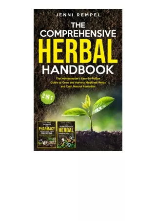Ebook download The Comprehensive Herbal Handbook 2 Books in 1 The Homesteaders EasyToFollow Guide to Grow and Harvest Me
