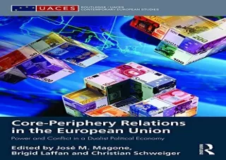 [PDF READ ONLINE] Core-periphery Relations in the European Union: Power and Conflict in a