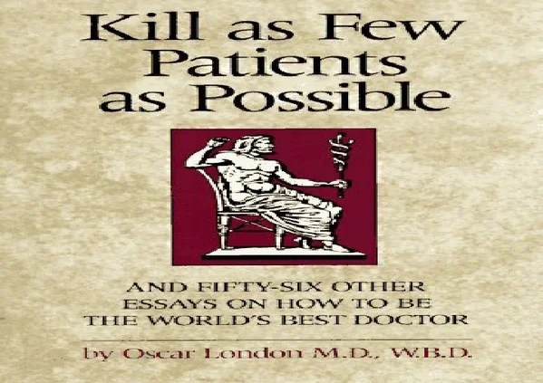 READ EBOOK (PDF) Kill as Few Patients as Possible: And 56 Other Essays on How to Be the Wo