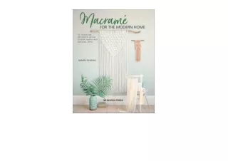 PDF read online Macramé for the Modern Home 16 Stunning Projects Using Simple Knots and Natural Dyes unlimited