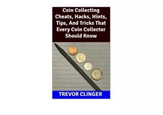 Ebook download Coin Collecting Cheats Hacks Hints Tips And Tricks That Every Coin Collector Should Know unlimited
