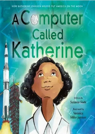 get [PDF] Download A Computer Called Katherine: How Katherine Johnson Helped Put America on the