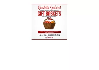 Download Baskets Galore Turning the Art of Making Beautiful Gift Baskets into a Profitable Business How to Turn Your Pas