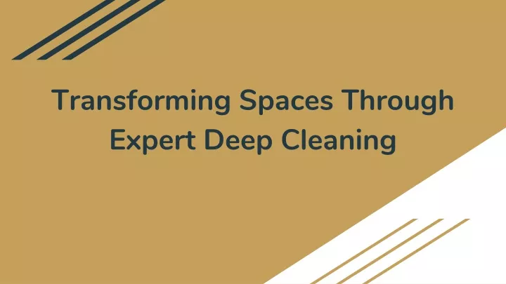 transforming spaces through expert deep cleaning