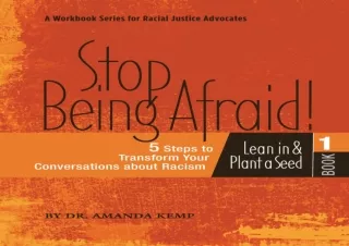 PDF_ Stop Being Afraid: 5 Steps to Transform your Conversations about Racism: A