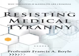 [READ DOWNLOAD] Resisting Medical Tyranny: Why the COVID-19 Mandates Are Criminal