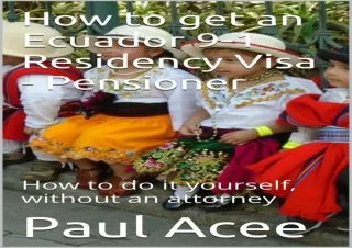 Download Book [PDF] How to get an Ecuador 9-1 Residency Visa - Pensioner: How to do it yourself,