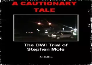 READ [PDF] A Cautionary Tale: The DWI Trial Of Stephen Mole