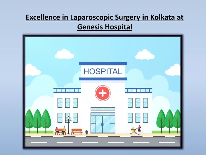 excellence in laparoscopic surgery in kolkata