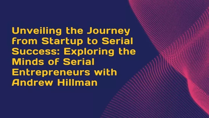 unveiling the journey from startup to serial