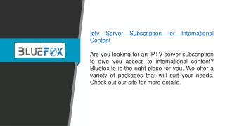 Iptv Server Subscription For International Content  Bluefox.to
