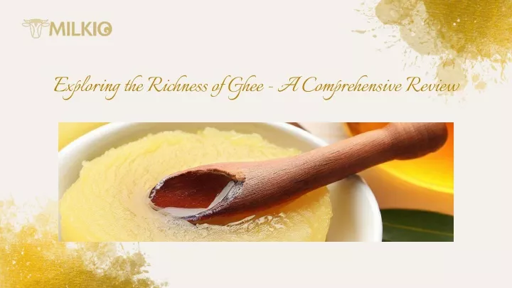 exploring the richness of ghee a comprehensive