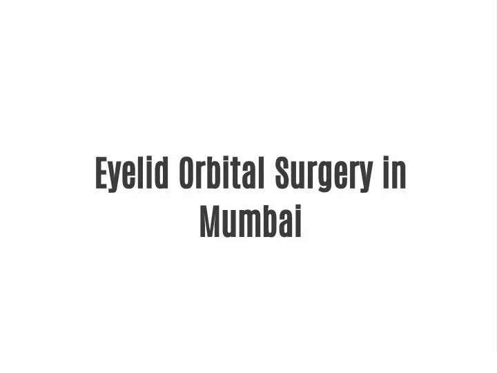 eyelid orbital surgery in mumbai