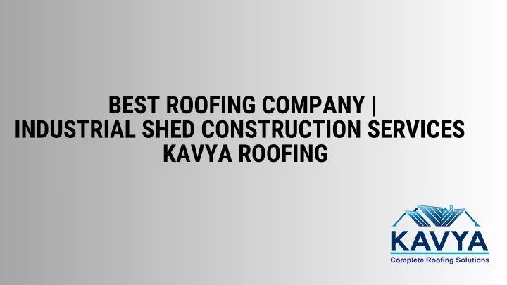 best roofing company industrial shed construction