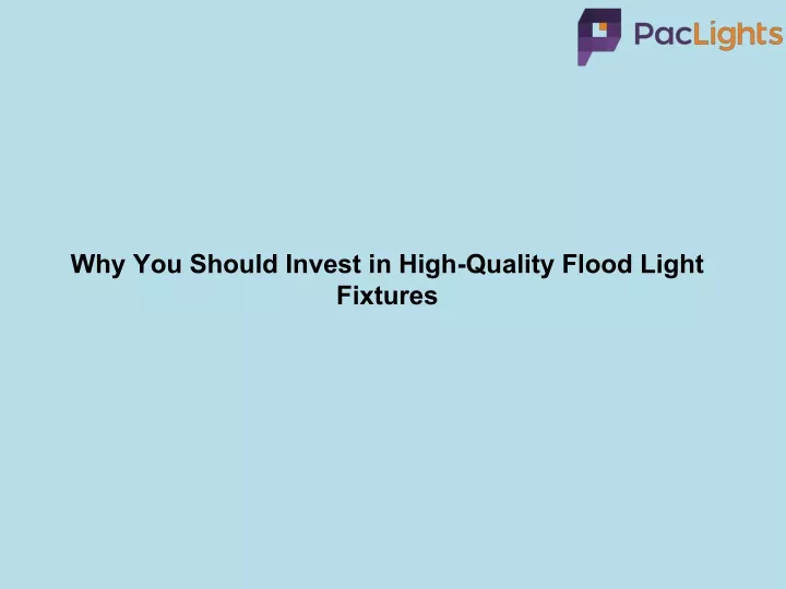 why you should invest in high quality flood light