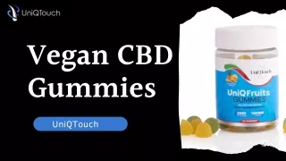 Get Vegan CBD Gummies at your Doorstep| UniQTouch