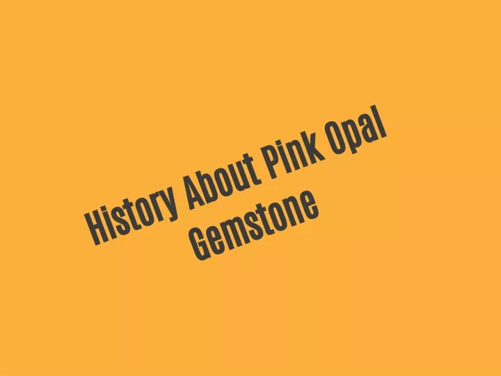 history about pink opal