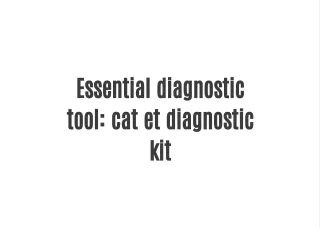 Essential diagnostic tool: cat et diagnostic kit