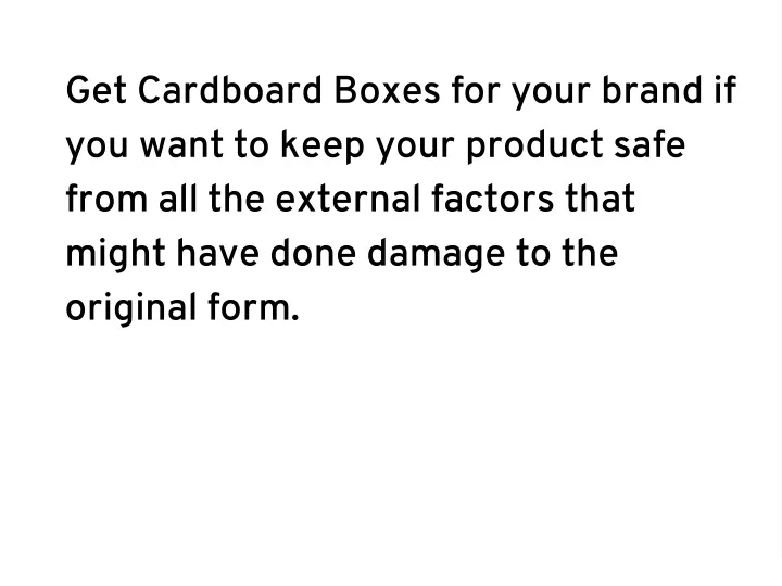 get cardboard boxes for your brand if you want