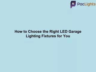 How to Choose the Right LED Garage Lighting Fixtures for You
